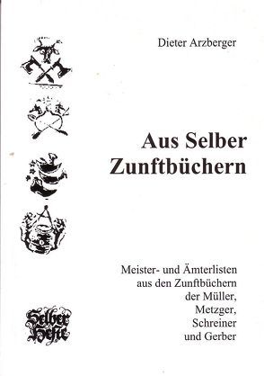 Aus Selber Zunftbüchern von Arzberger,  Dieter