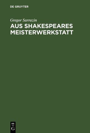 Aus Shakespeares Meisterwerkstatt von Sarrazin,  Gregor