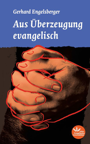 Aus Überzeugung evangelisch von Engelsberger,  Gerhard