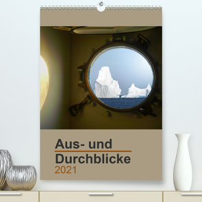 Aus- und Durchblicke (Premium, hochwertiger DIN A2 Wandkalender 2021, Kunstdruck in Hochglanz) von calmbacher,  Christiane