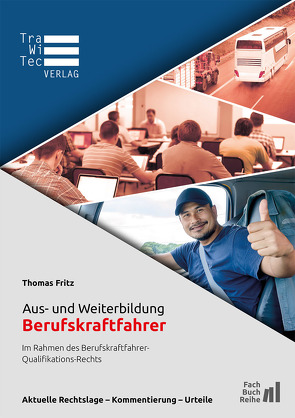 Aus- und Weiterbildung Berufskraftfahrer – Im Rahmen des Berufskraftfahrer-Qualifikations-Rechts von Thomas,  Fritz