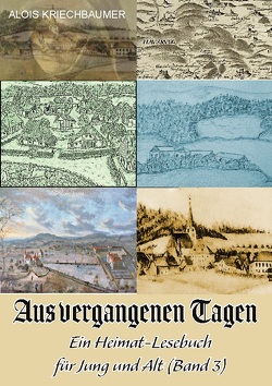 Aus vergangenen Tagen von Kriechbaumer,  Alois