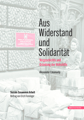 Aus Widerstand und Solidarität von Emanuely,  Alexander, Fenninger,  Erich