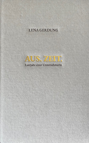 AUS.ZEIT: Leerjahr einer Unternehmerin von Gerdung,  Lena Vanina