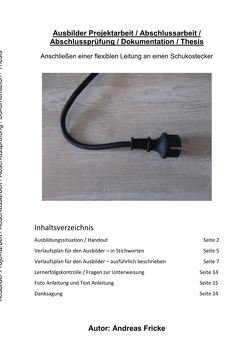 Ausbilder Projektarbeit / Abschlussarbeit / Abschlussprüfung / Dokumentation / Thesis von Fricke,  Andreas