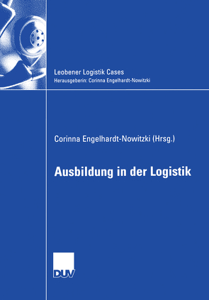 Ausbildung in der Logistik von Engelhardt-Nowitzki,  Corinna, Konrad,  Dr. Matthias, Oberhofer,  Prof. em. Dr. Dr. Albert F., Wegscheider,  Prof. Dr. Wolfhard