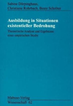 Ausbildung in Situationen existentieller Bedrohung von Dörpinghaus,  Sabine, Rohrbach,  Christine, Schröter,  Beate