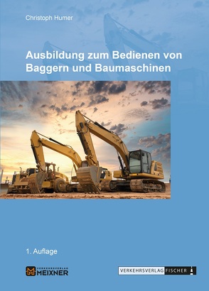 Ausbildung zum Bedienen von Baggern und Baumaschinen von Humer,  Christoph