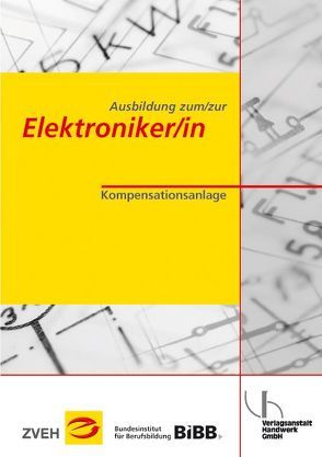 Ausbildung zum/zur Elektroniker/in / Ausbildung zum/zur Elektroniker/in von Meyer,  Theo, Weßels,  Bernhard