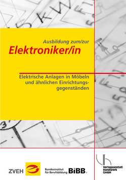 Ausbildung zum/zur Elektroniker/in / Ausbildung zum/zur Elektroniker/in von Clausing,  Holger, Zentralverband der Deutschen Elektro- und Informationstechnischen Handwerke