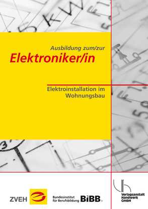 Ausbildung zum/zur Elektroniker/in / Ausbildung zum/zur Elektroniker/in von Boy,  Hans-Günter, Zentralverband d. Deutschen Elektro- u. Informationstechnischen Handwerke (ZVEH)