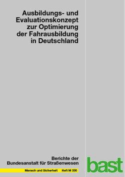 Ausbildungs- und Evaluationskonzept zur Optimierung der Fahrausbildung in Deutschland von Bredow,  Bianca, Brünken,  Roland, Ewald,  Sebastian, Genschow,  Jan, Klüver,  Malte, Malone,  Sarah, Sturzbecher,  Dietmar, Thüs,  Dominik