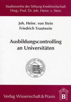 Ausbildungscontrolling an Universitäten. von Stein,  Johann H., Trautwein,  Friedrich