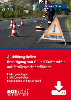 Ausbildungsfolien Beseitigung von Öl und Kraftstoffen auf Straßenverkehrsflächen – Download von Büttner,  Andreas, Christ,  Dominique