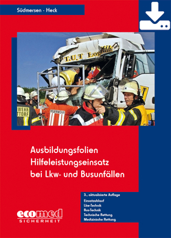 Ausbildungsfolien Hilfeleistungseinsatz bei LKW- und Busunfällen – Download von Heck,  Jörg, Südmersen,  Jan