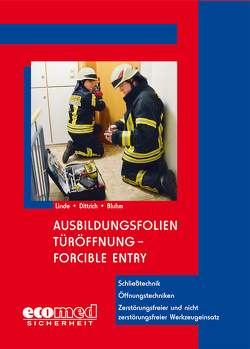 Ausbildungsfolien Türöffnung – Forcible Entry von Dittrich,  Bernd, Linde,  Christof