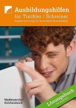Ausbildungshilfen für Tischler /Schreiner von Bretschneider,  Arne, Gall,  Rainer, Maier,  Manfred