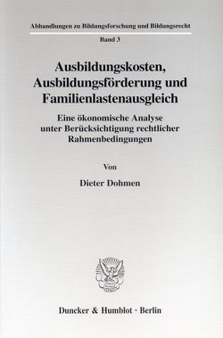 Ausbildungskosten, Ausbildungsförderung und Familienlastenausgleich. von Dohmen,  Dieter