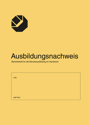 Ausbildungsnachweis/Berichtsheft für die Berufsausbildung im Handwerk von Holzmann