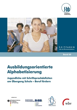 Ausbildungsorientierte Alphabetisierung von (f-bb),  Forschungsinstitut Betriebliche Bildung, Loebe,  Herbert, Severing,  Eckart