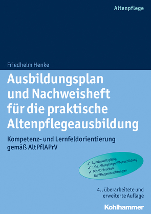 Ausbildungsplan und Nachweisheft für die praktische Altenpflegeausbildung von Henke,  Friedhelm