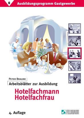 Ausbildungsprogramm Gastgewerbe / Arbeitsblätter zur Ausbildung Hotelfachmann/Hotelfachfrau von Braune,  Peter