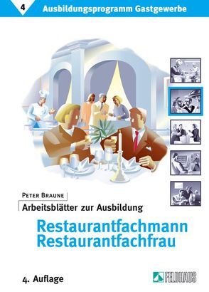 Ausbildungsprogramm Gastgewerbe / Arbeitsblätter zur Ausbildung Restaurantfachmann/Restaurantfachfrau von Braune,  Peter