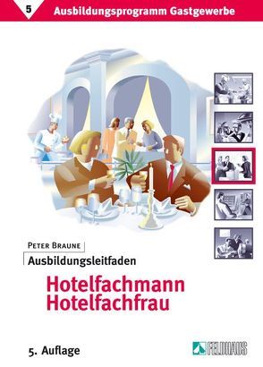 Ausbildungsprogramm Gastgewerbe / Ausbildungsleitfaden Hotelfachmann /Hotelfachfrau von Braune,  Peter