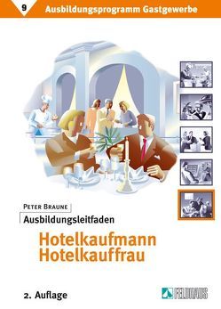 Ausbildungsprogramm Gastgewerbe / Ausbildungsleitfaden Hotelkaufmann/Hotelkauffrau von Braune,  Peter