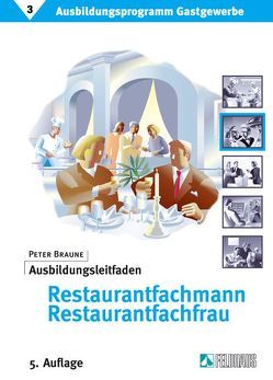 Ausbildungsprogramm Gastgewerbe / Ausbildungsleitfaden Restaurantfachmann /-fachfrau von Braune,  Peter