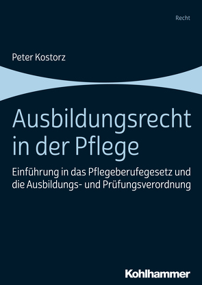 Ausbildungsrecht in der Pflege von Kostorz,  Peter