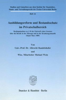 Ausbildungsreform und Bestandsschutz im Privatschulbereich. von Randelzhofer,  Albrecht, Wein,  Michael