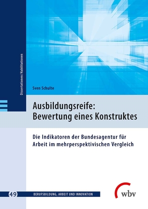 Ausbildungsreife: Bewertung eines Konstruktes von Friese,  Marianne, Jenewein,  Klaus, Schulte,  Sven, Spöttl,  Georg