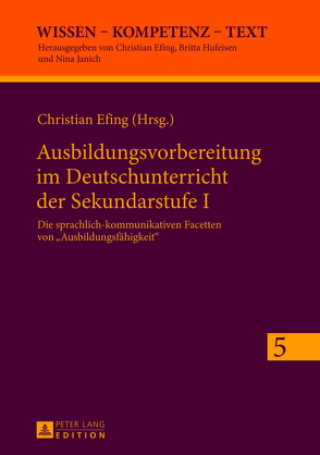 Ausbildungsvorbereitung im Deutschunterricht der Sekundarstufe I von Efing,  Christian
