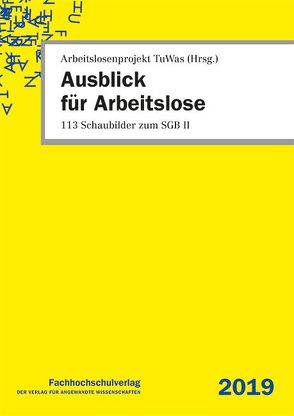 Ausblick für Arbeitslose von Arbeitslosenprojekt TuWas, Geiger,  Udo, Stascheit,  Ulrich, Winkler,  Ute