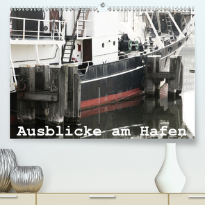 Ausblicke am Hafen (Premium, hochwertiger DIN A2 Wandkalender 2020, Kunstdruck in Hochglanz) von Kimmig,  Angelika