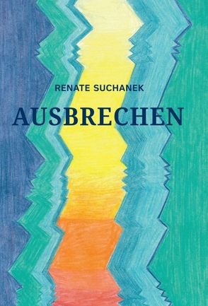 AUSBRECHEN von Suchanek,  Renate