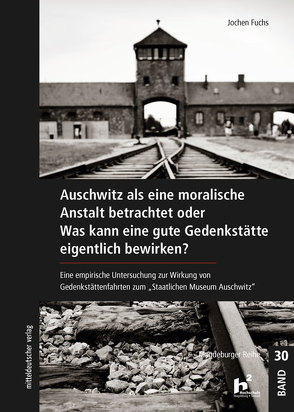 Auschwitz als eine moralische Anstalt betrachtet von Fuchs,  Jochen
