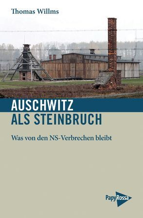 Auschwitz als Steinbruch von Willms,  Thomas