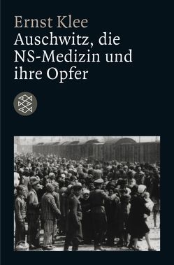 Auschwitz, die NS-Medizin und ihre Opfer von Klee,  Ernst