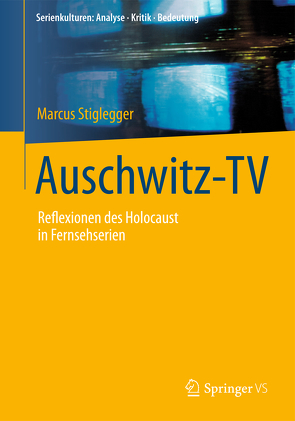 Auschwitz-TV von Stiglegger,  Marcus