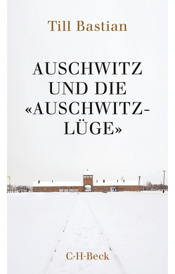 Auschwitz und die ‚Auschwitz-Lüge‘ von Bastian,  Till