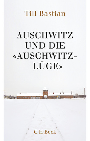 Auschwitz und die ‚Auschwitz-Lüge‘ von Bastian,  Till