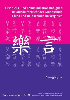 Ausdrucks- und Kommunikationsfähigkeit im Musikunterricht der Grundschule von Luo,  Shengying, Riemer,  Franz