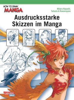 How To Draw Manga: Ausdrucksstarke Skizzen im Manga von Hayashi,  Hikaru, Stutterheim,  Nadja, Takita, Yane,  Kawara