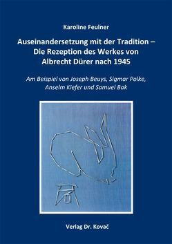 Auseinandersetzung mit der Tradition – Die Rezeption des Werkes von Albrecht Dürer nach 1945 von Feulner,  Karoline