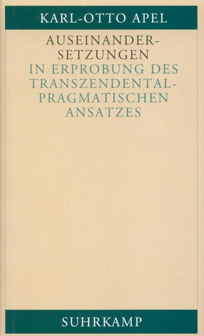 Auseinandersetzungen in Erprobung des transzendentalpragmatischen Ansatzes von Apel,  Karl-Otto