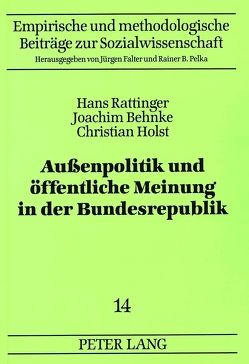Außenpolitik und öffentliche Meinung in der Bundesrepublik von Behnke,  Joachim, Holst,  Christian, Rattinger,  Hans