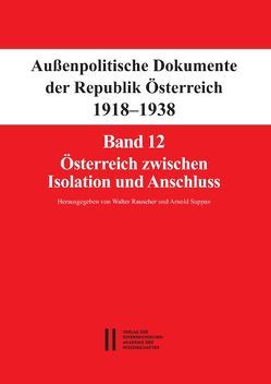 Fontes rerum Austriacarum. Österreichische Geschichtsquellen / Außenpolitische Dokumente der Republik Österreich 1918 – 1938 von Rauscher,  Walter, Suppan,  Arnold