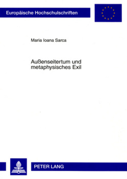 Außenseitertum und metaphysisches Exil von Sarca,  Maria Ioana